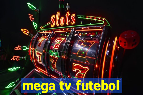 mega tv futebol